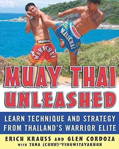 Muay Thai Unleashed: Learn Technique and Strategy from Thailand's Warrior Elite Book